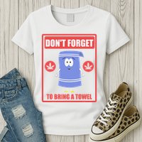 Dont Forget To Bring A Towel Funny Womens T-Shirt