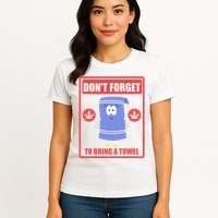 Dont Forget To Bring A Towel Funny Womens T-Shirt