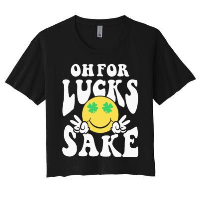 St Patricks Day Women Oh For Lucks Sake Shamrock Women's Crop Top Tee