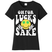 St Patricks Day Women Oh For Lucks Sake Shamrock Women's T-Shirt