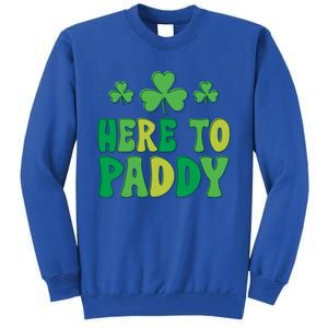 St Patricks Day Here Gift Tall Sweatshirt