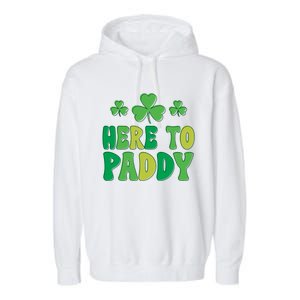 St Patricks Day Here Gift Garment-Dyed Fleece Hoodie