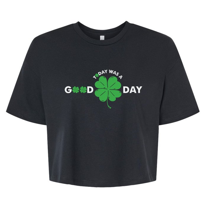 St Patricks Day Today Was A Good Day Bella+Canvas Jersey Crop Tee