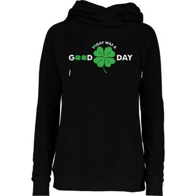 St Patricks Day Today Was A Good Day Womens Funnel Neck Pullover Hood