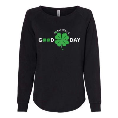 St Patricks Day Today Was A Good Day Womens California Wash Sweatshirt