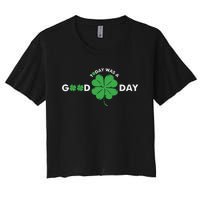 St Patricks Day Today Was A Good Day Women's Crop Top Tee