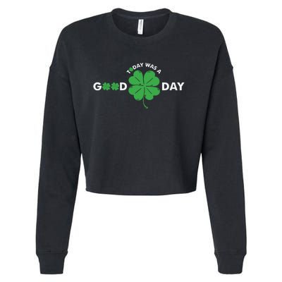 St Patricks Day Today Was A Good Day Cropped Pullover Crew