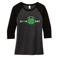 St Patricks Day Today Was A Good Day Women's Tri-Blend 3/4-Sleeve Raglan Shirt