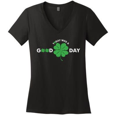 St Patricks Day Today Was A Good Day Women's V-Neck T-Shirt