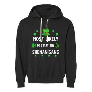 St Patricks Day Shamrock Most Likely To Start The Shenanigan Garment-Dyed Fleece Hoodie