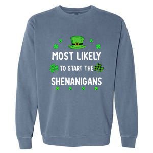 St Patricks Day Shamrock Most Likely To Start The Shenanigan Garment-Dyed Sweatshirt