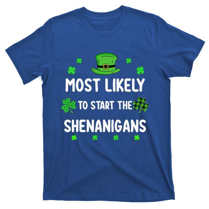 St Patricks Day Shamrock Most Likely To Start The Shenanigan T-Shirt