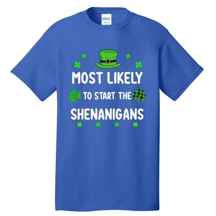 St Patricks Day Shamrock Most Likely To Start The Shenanigan Tall T-Shirt