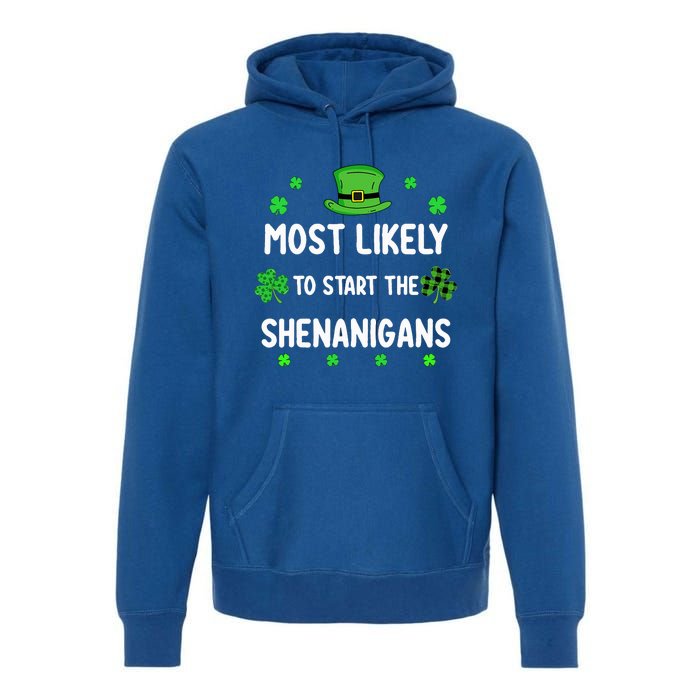 St Patricks Day Shamrock Most Likely To Start The Shenanigan Premium Hoodie