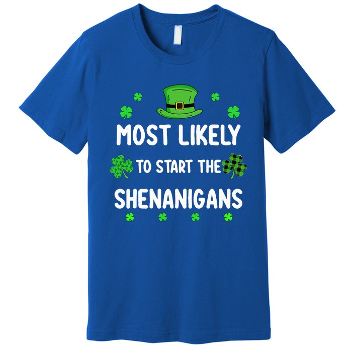 St Patricks Day Shamrock Most Likely To Start The Shenanigan Premium T-Shirt