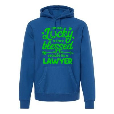 St Patricks Day Not Lucky I'm Blessed Lawyer Christian Gift Premium Hoodie