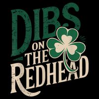 St Patricks Day Irish Shamrock Dibs On The Redhead T-Shirt
