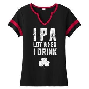 St Patricks Day Ipa Lot When I Drink Beer Funny Drinking Gift Ladies Halftime Notch Neck Tee