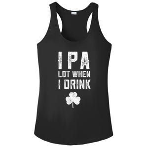 St Patricks Day Ipa Lot When I Drink Beer Funny Drinking Gift Ladies PosiCharge Competitor Racerback Tank