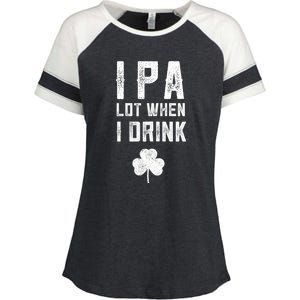 St Patricks Day Ipa Lot When I Drink Beer Funny Drinking Gift Enza Ladies Jersey Colorblock Tee