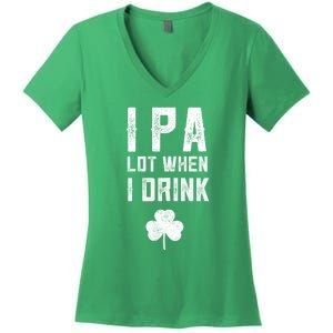 St Patricks Day Ipa Lot When I Drink Beer Funny Drinking Gift Women's V-Neck T-Shirt