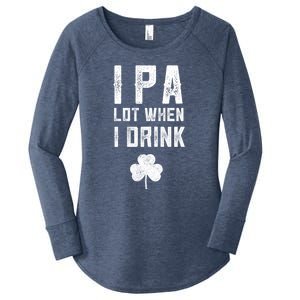 St Patricks Day Ipa Lot When I Drink Beer Funny Drinking Gift Women's Perfect Tri Tunic Long Sleeve Shirt