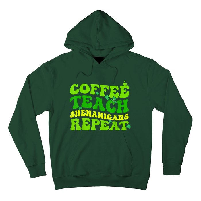 St Patricks Day Coffee Teach Shenanigans Repeat Teacher Hoodie