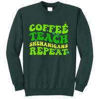 St Patricks Day Coffee Teach Shenanigans Repeat Teacher Tall Sweatshirt