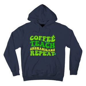 St Patricks Day Coffee Teach Shenanigans Repeat Teacher Tall Hoodie