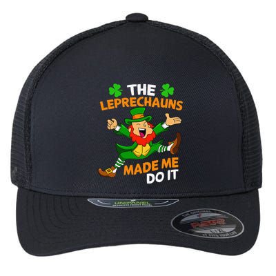 St Patricks Day The Leprechauns Made Me Do It Flexfit Unipanel Trucker Cap