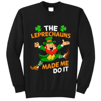 St Patricks Day The Leprechauns Made Me Do It Sweatshirt