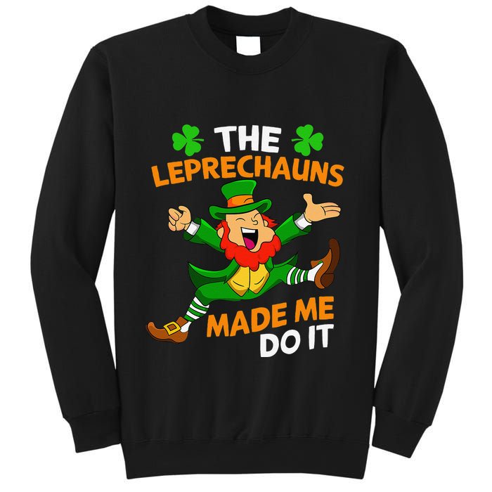 St Patricks Day The Leprechauns Made Me Do It Sweatshirt