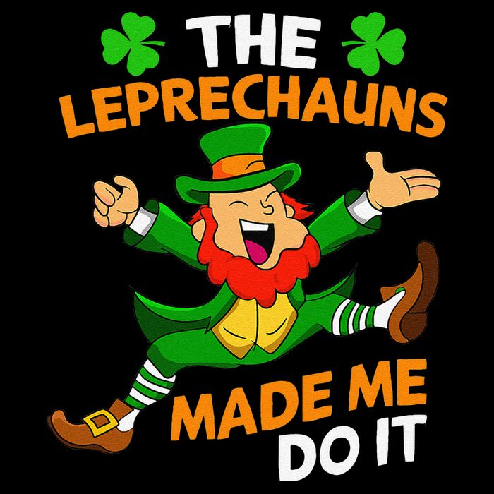 St Patricks Day The Leprechauns Made Me Do It Sweatshirt