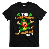 St Patricks Day The Leprechauns Made Me Do It T-Shirt