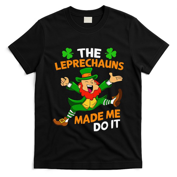 St Patricks Day The Leprechauns Made Me Do It T-Shirt