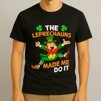 St Patricks Day The Leprechauns Made Me Do It T-Shirt