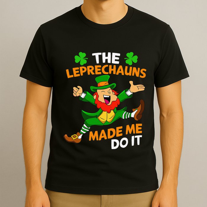 St Patricks Day The Leprechauns Made Me Do It T-Shirt