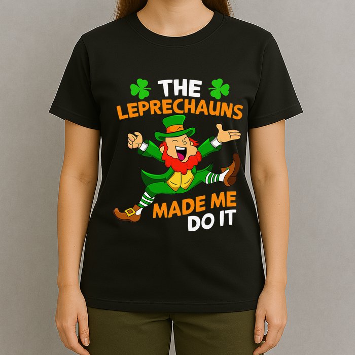 St Patricks Day The Leprechauns Made Me Do It T-Shirt