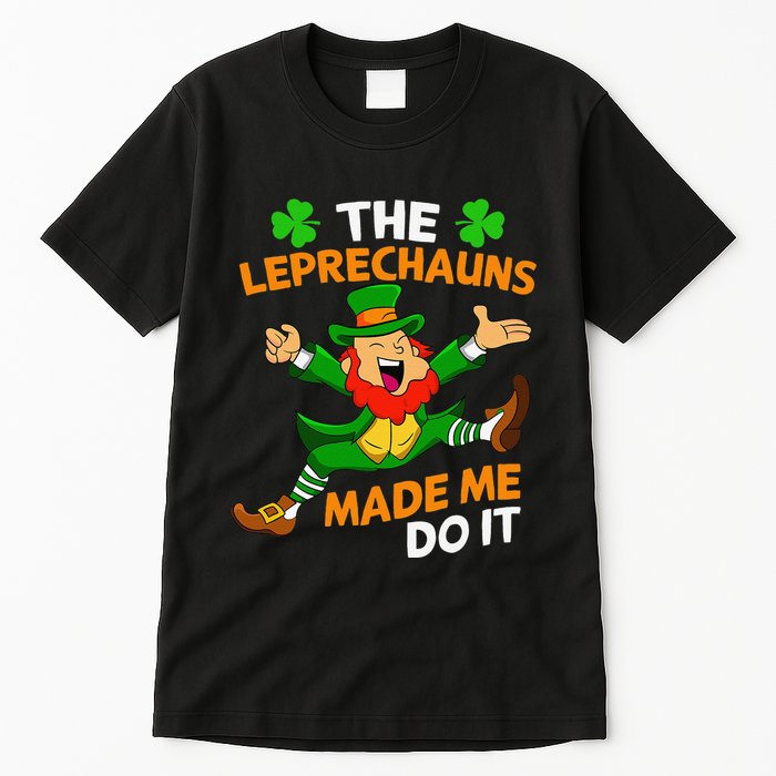 St Patricks Day The Leprechauns Made Me Do It Tall T-Shirt