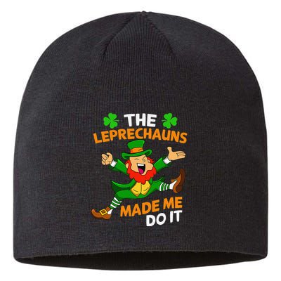 St Patricks Day The Leprechauns Made Me Do It Sustainable Beanie