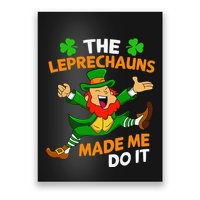 St Patricks Day The Leprechauns Made Me Do It Poster