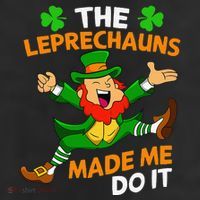 St Patricks Day The Leprechauns Made Me Do It Trucker Hat