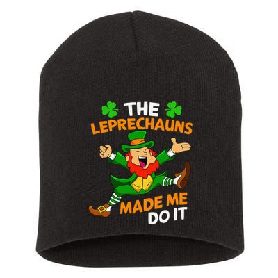 St Patricks Day The Leprechauns Made Me Do It Short Acrylic Beanie