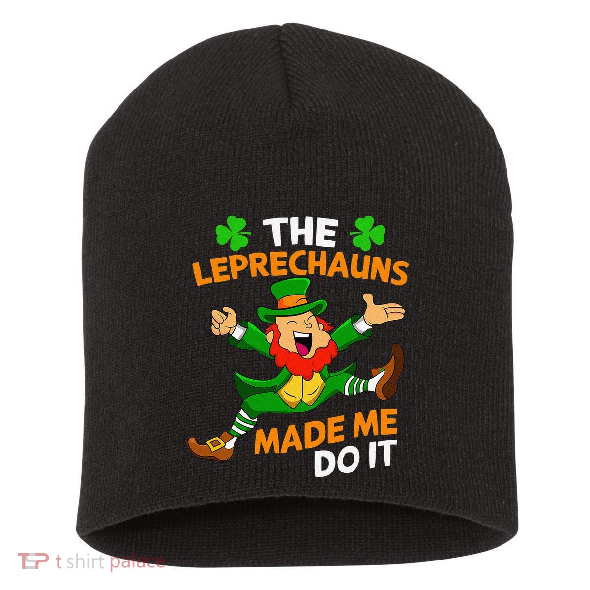 St Patricks Day The Leprechauns Made Me Do It Short Acrylic Beanie