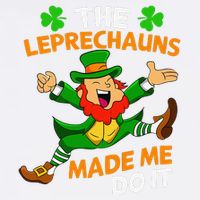 St Patricks Day The Leprechauns Made Me Do It Garment-Dyed Sweatshirt
