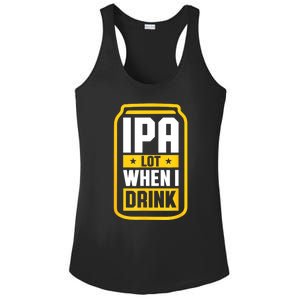 St Patricks Day Ipa Lot When I Drink Beer Lover Gift Ladies PosiCharge Competitor Racerback Tank