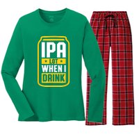 St Patricks Day Ipa Lot When I Drink Beer Lover Gift Women's Long Sleeve Flannel Pajama Set 