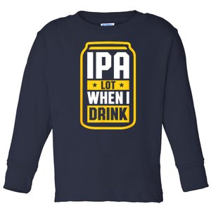 St Patricks Day Ipa Lot When I Drink Beer Lover Gift Toddler Long Sleeve Shirt