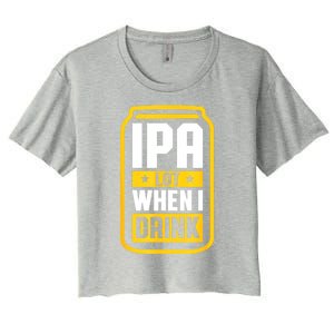 St Patricks Day Ipa Lot When I Drink Beer Lover Gift Women's Crop Top Tee