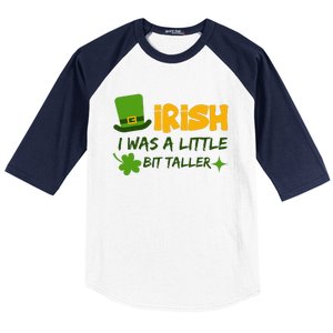 Saint Patrick's Day Ireland Irish I Was A Little Bit Taller Baseball Sleeve Shirt